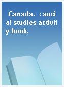 Canada.  : social studies activity book.