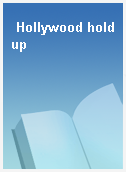 Hollywood holdup