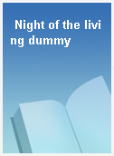 Night of the living dummy