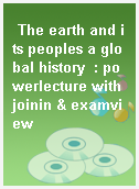 The earth and its peoples a global history  : powerlecture with joinin & examview