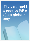 The earth and its peoples [AP ed.]  : a global history