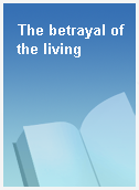The betrayal of the living