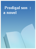 Prodigal son  : a novel
