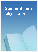 Stan and the sneaky snacks