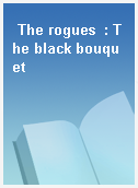The rogues  : The black bouquet