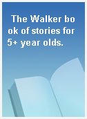The Walker book of stories for 5+ year olds.