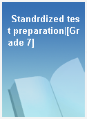 Standrdized test preparation|[Grade 7]