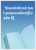Standrdized test preparation|[Grade 8]