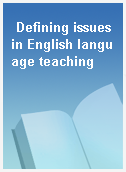 Defining issues in English language teaching