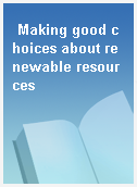 Making good choices about renewable resources