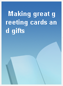 Making great greeting cards and gifts