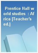 Prentice Hall world studies  : Africa [Teacher