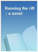 Running the rift  : a novel