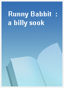 Runny Babbit  : a billy sook