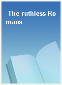 The ruthless Romans
