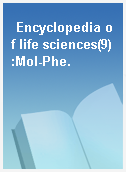 Encyclopedia of life sciences(9):Mol-Phe.
