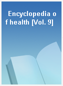 Encyclopedia of health [Vol. 9]
