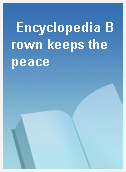 Encyclopedia Brown keeps the peace
