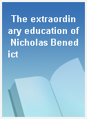 The extraordinary education of Nicholas Benedict