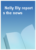 Nelly Bly reports the news