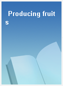 Producing fruits