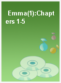 Emma(1):Chapters 1-5