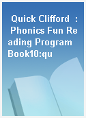 Quick Clifford  : Phonics Fun Reading Program Book10:qu