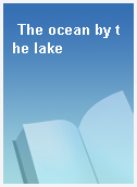 The ocean by the lake