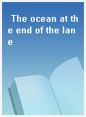 The ocean at the end of the lane