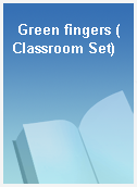 Green fingers (Classroom Set)