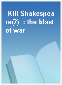 Kill Shakespeare(2)  : the blast of war