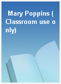 Mary Poppins (Classroom use only)