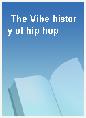 The Vibe history of hip hop