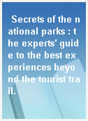 Secrets of the national parks : the experts