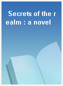 Secrets of the realm : a novel