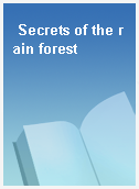 Secrets of the rain forest