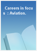 Careers in focus  : Aviation.