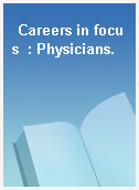 Careers in focus  : Physicians.