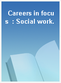 Careers in focus  : Social work.
