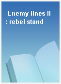 Enemy lines II  : rebel stand
