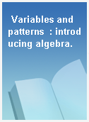 Variables and patterns  : introducing algebra.
