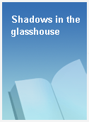 Shadows in the glasshouse