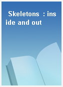 Skeletons  : inside and out