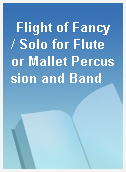 Flight of Fancy / Solo for Flute or Mallet Percussion and Band