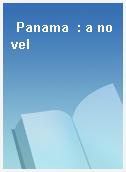 Panama  : a novel
