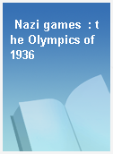 Nazi games  : the Olympics of 1936
