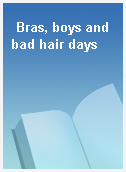 Bras, boys and bad hair days