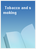 Tobacco and smoking