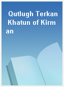 Qutlugh Terkan Khatun of Kirman