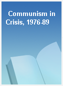 Communism in Crisis, 1976-89